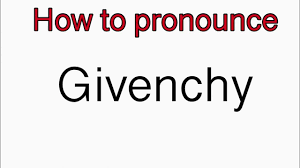 How to Pronounce Givenchy